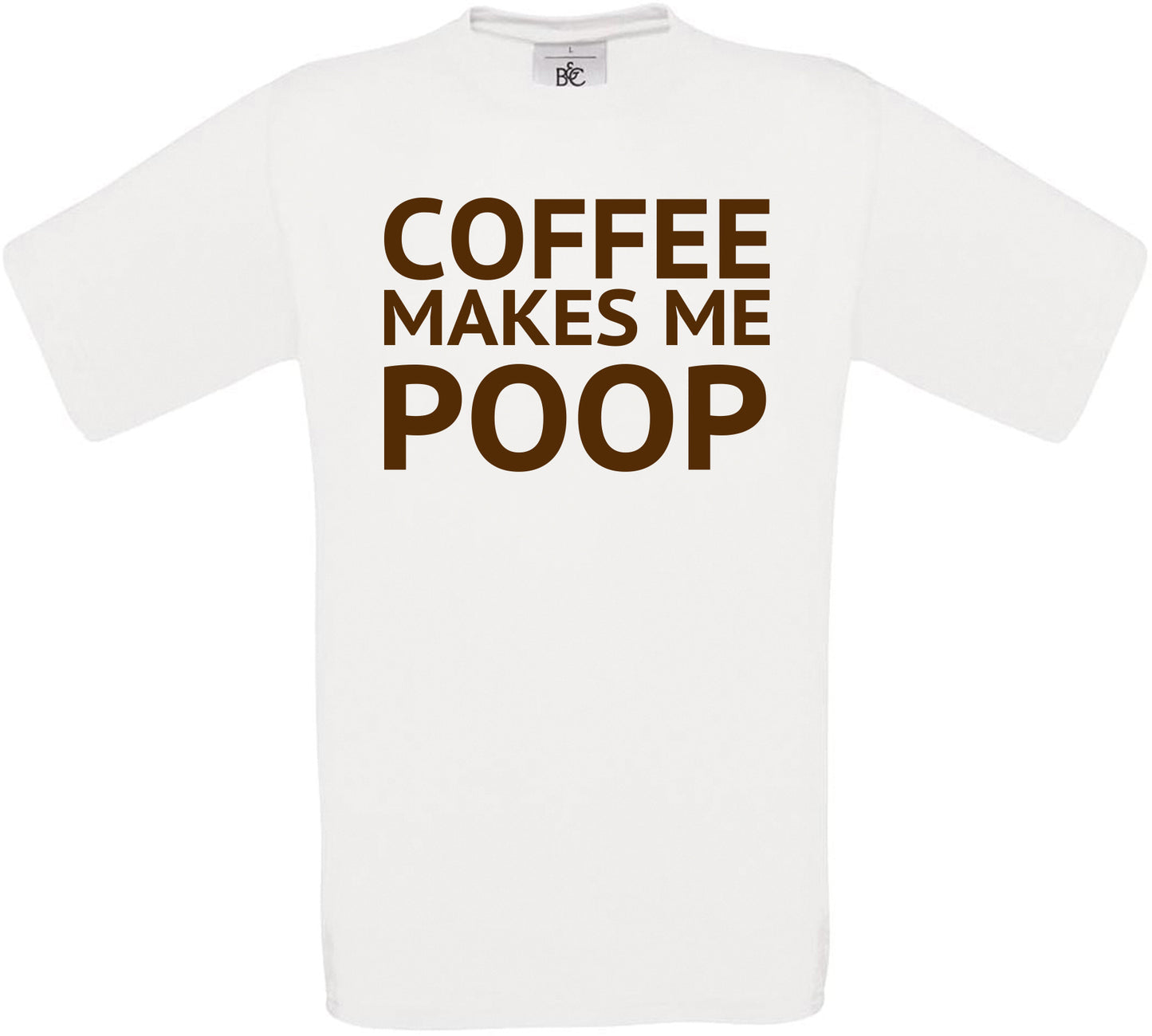 COFFEE MAKES ME POOP Crew Neck T-Shirt