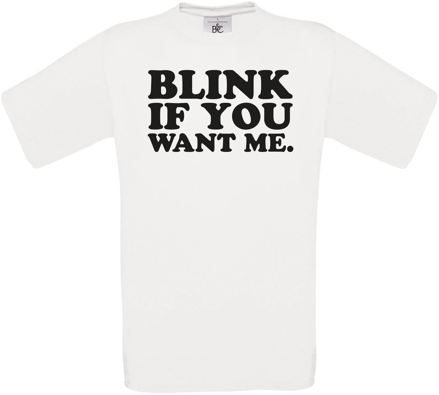 Blink If You Want Me. Crew Neck T-Shirt