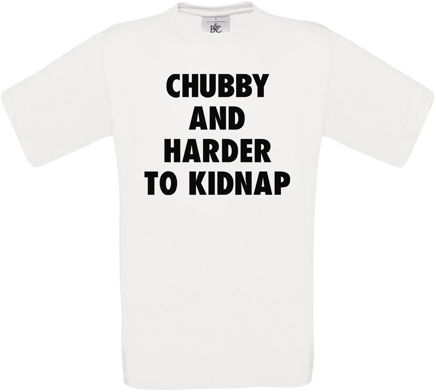 Chubby and Harder to Kidnap Crew Neck T-Shirt