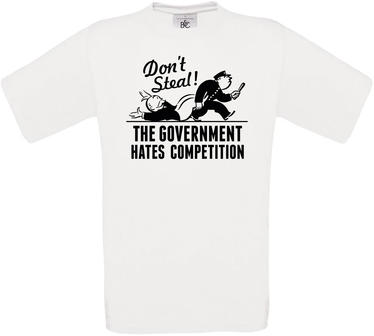 Don't Steal the Government Hates Competition Crew Neck T-Shirt