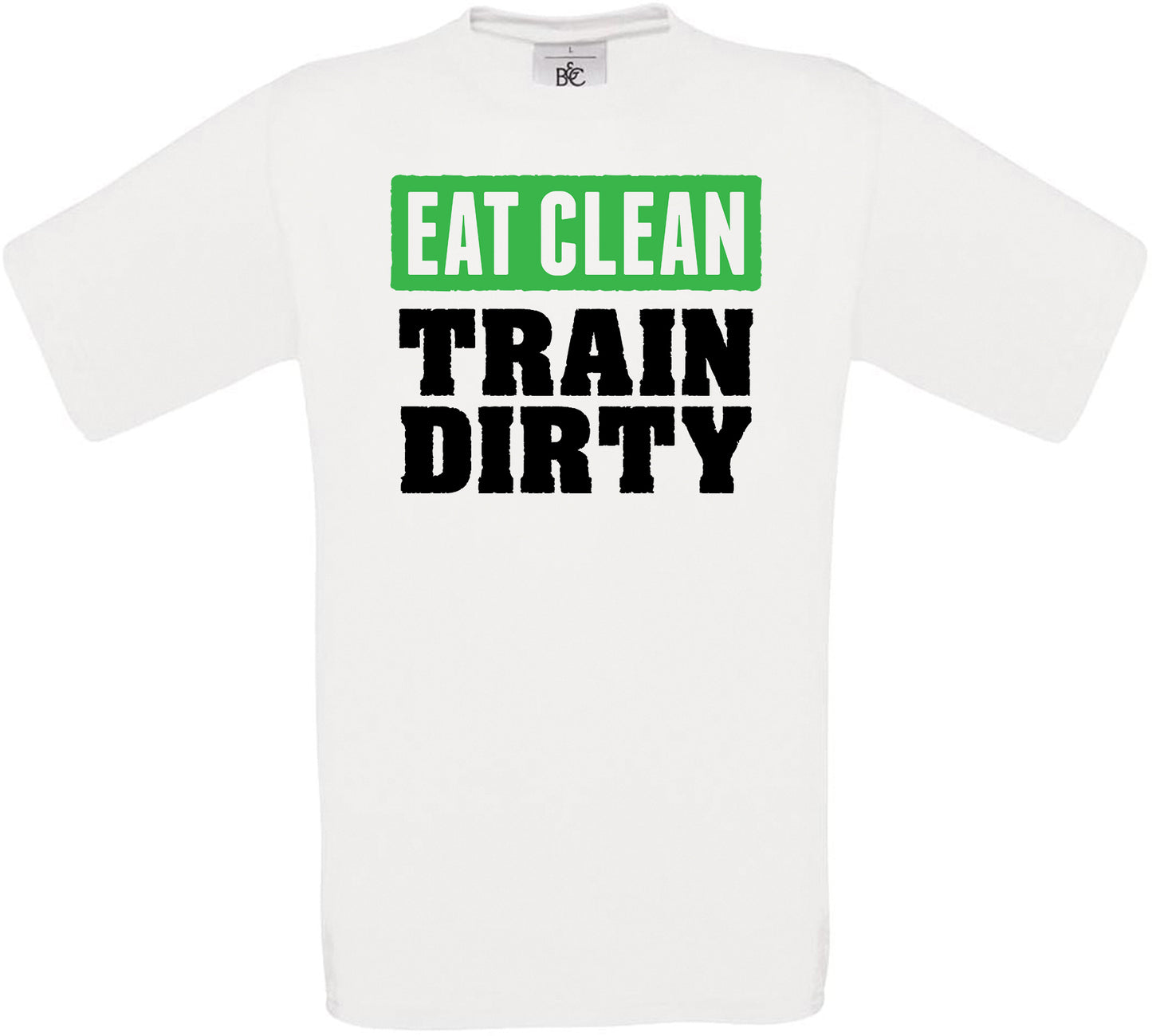 Eat Clean Train Dirty Crew Neck T-Shirt