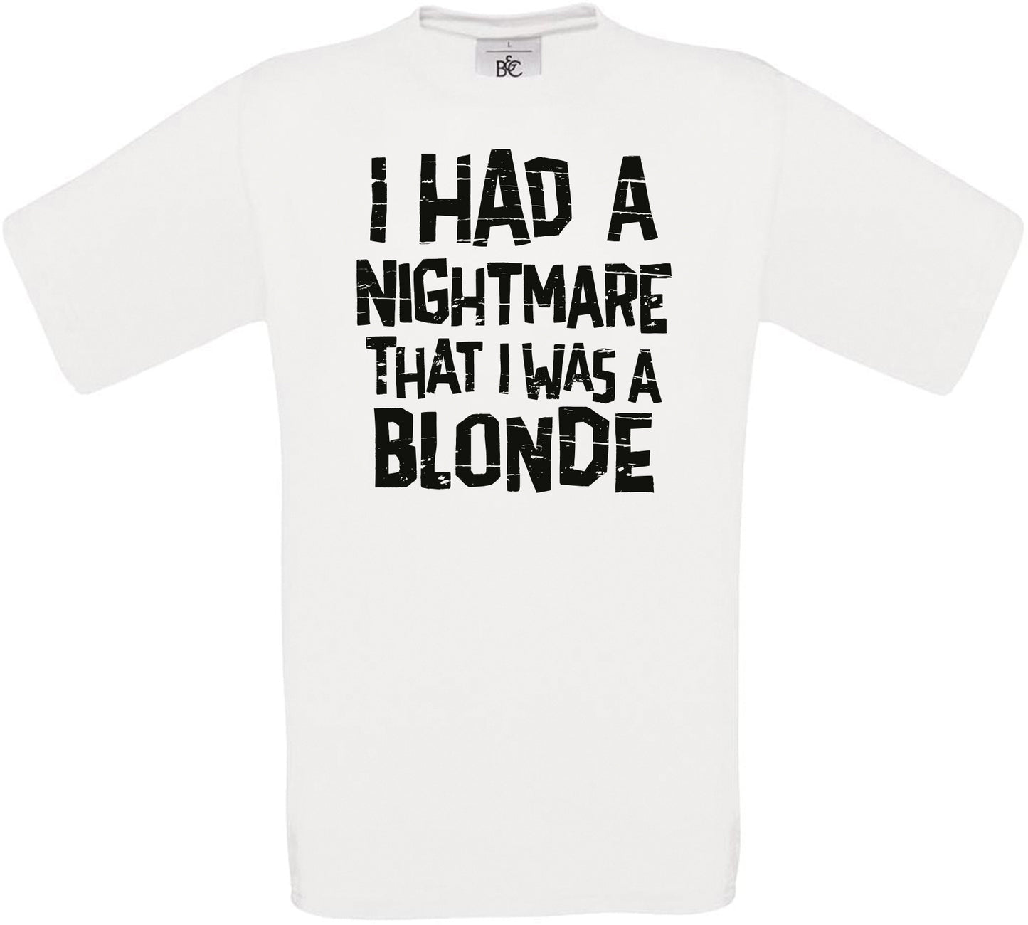 I Had Nightmare That I was a Blonde Crew Neck T-Shirt