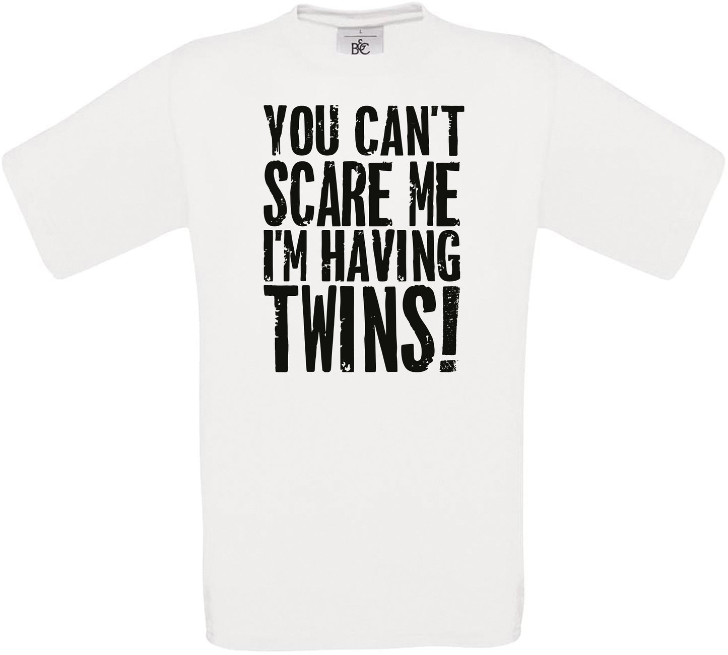 YOU CAN'T SCARE ME I'M HAVING TWINS! Crew Neck T-Shirt