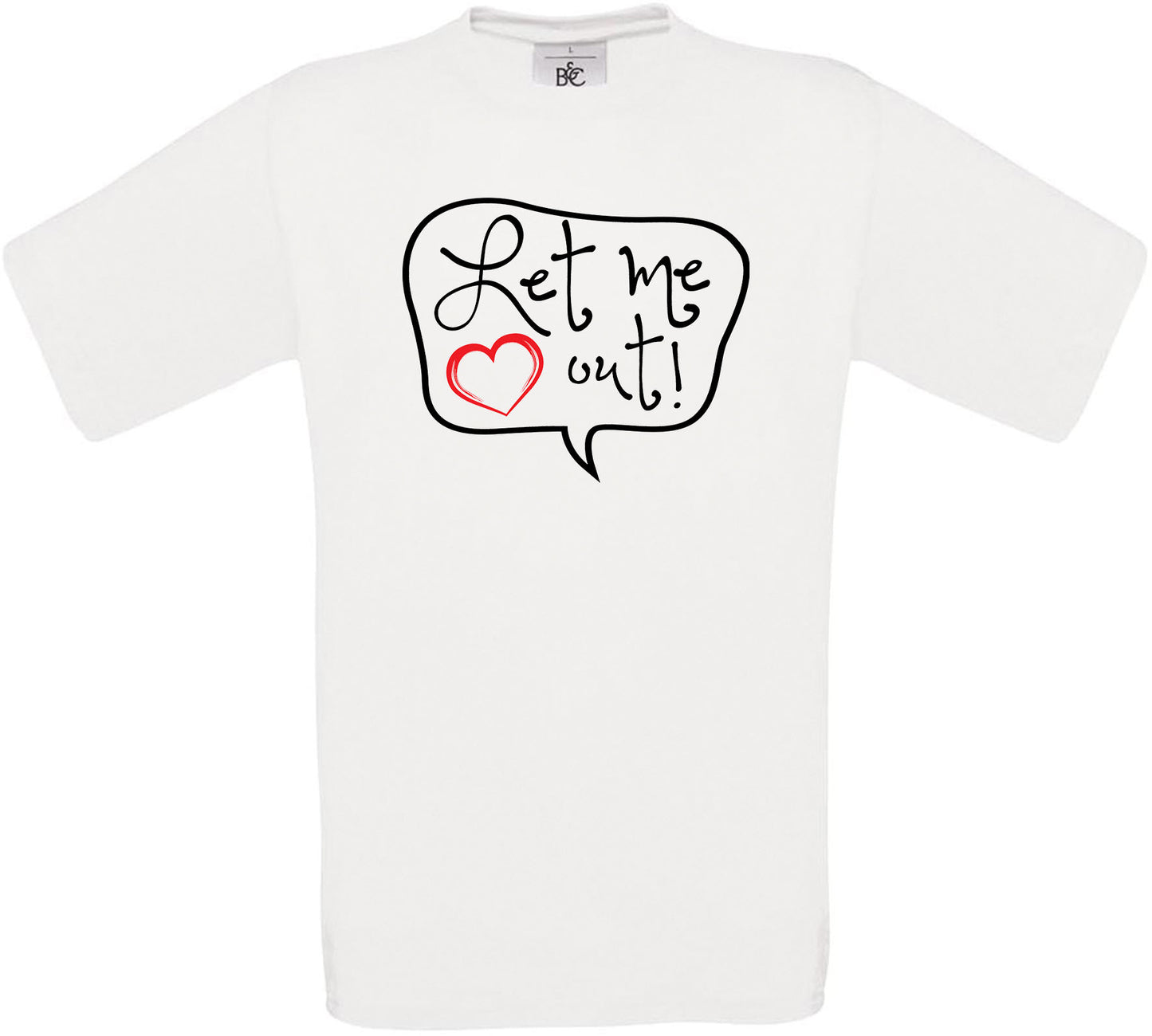 Let Me Love Out! Crew Neck T-Shirt