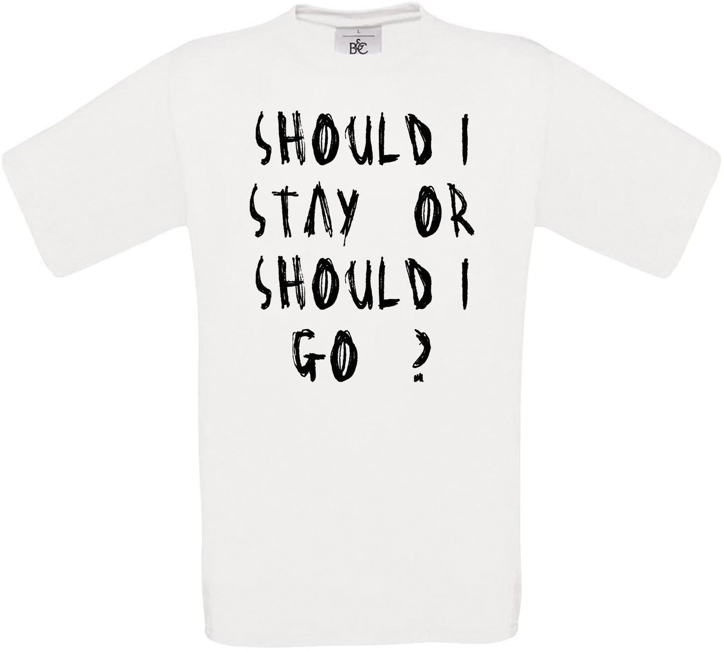 Should I Stay or Should I go? Crew Neck T-Shirt