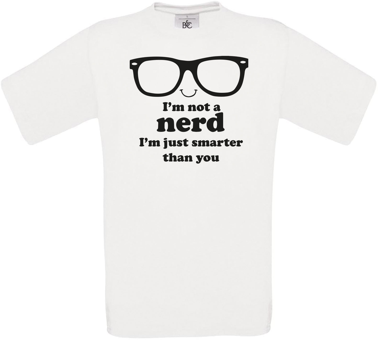 I'm not a nerd I'm just smarter than you Crew Neck T-Shirt