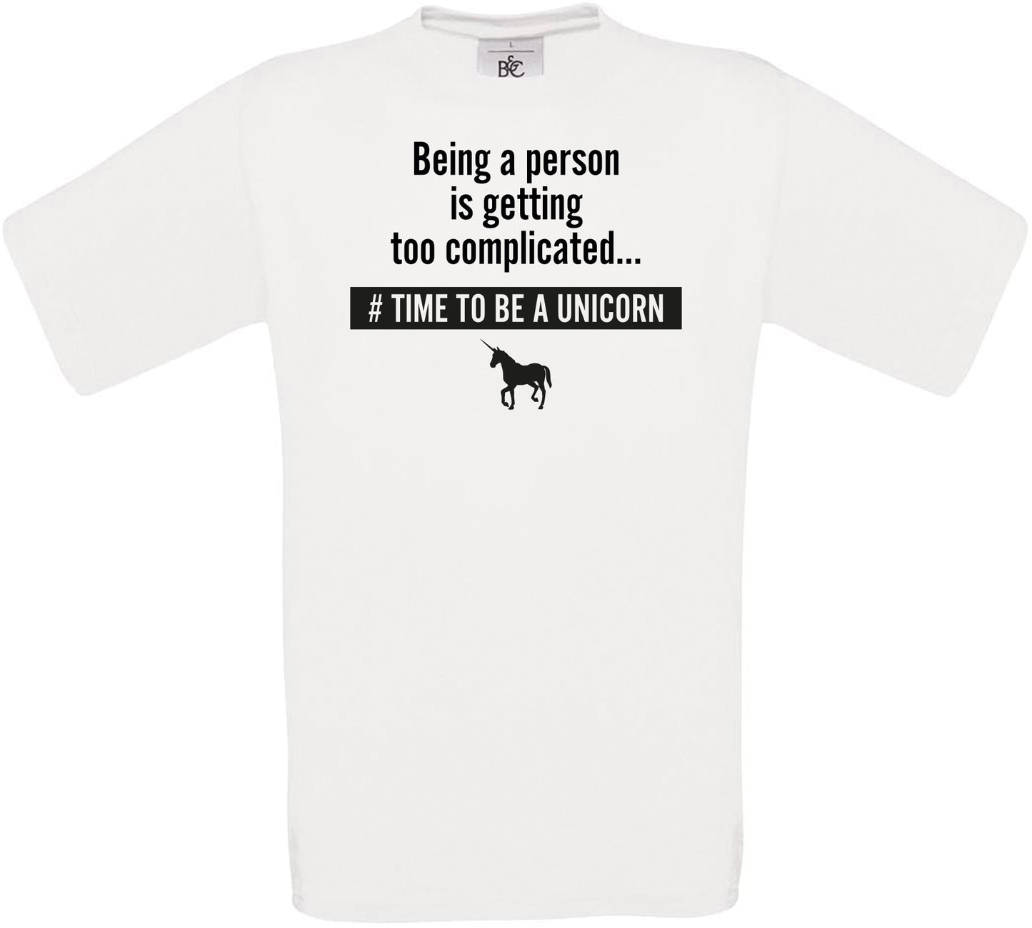 Being a person is getting too complicated... #TIME TO BE A UNICORN Crew Neck T-Shirt