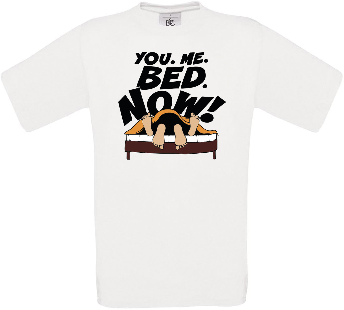 You. Me. Bed. Now! Crew Neck T-Shirt