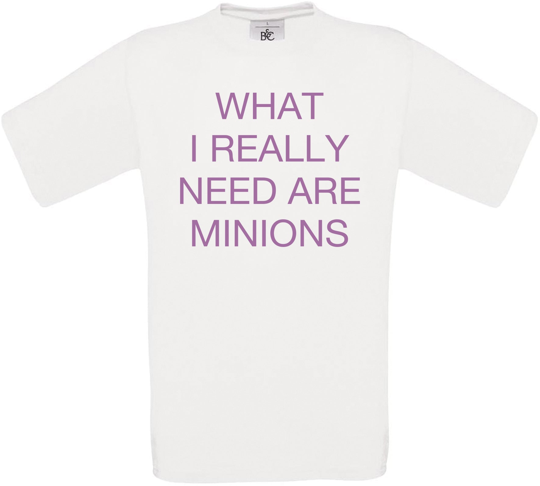 What I Really Need Are Minions Crew Neck T-Shirt