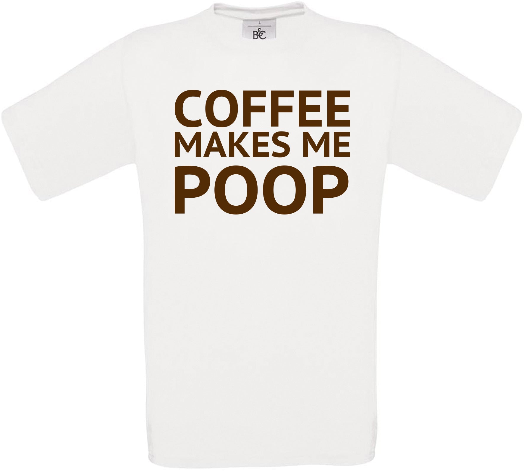 COFFEE MAKES ME POOP Crew Neck T-Shirt