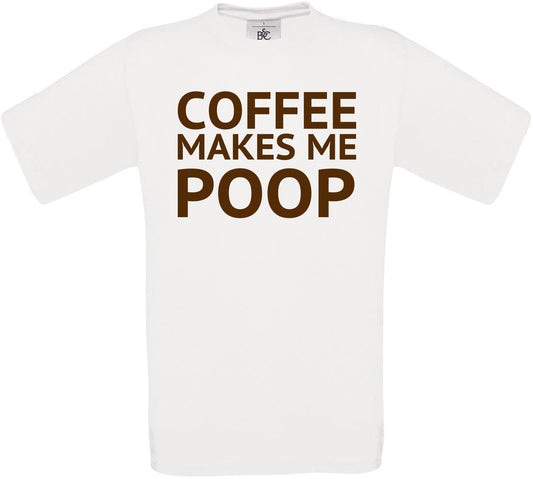 COFFEE MAKES ME POOP Crew Neck T-Shirt