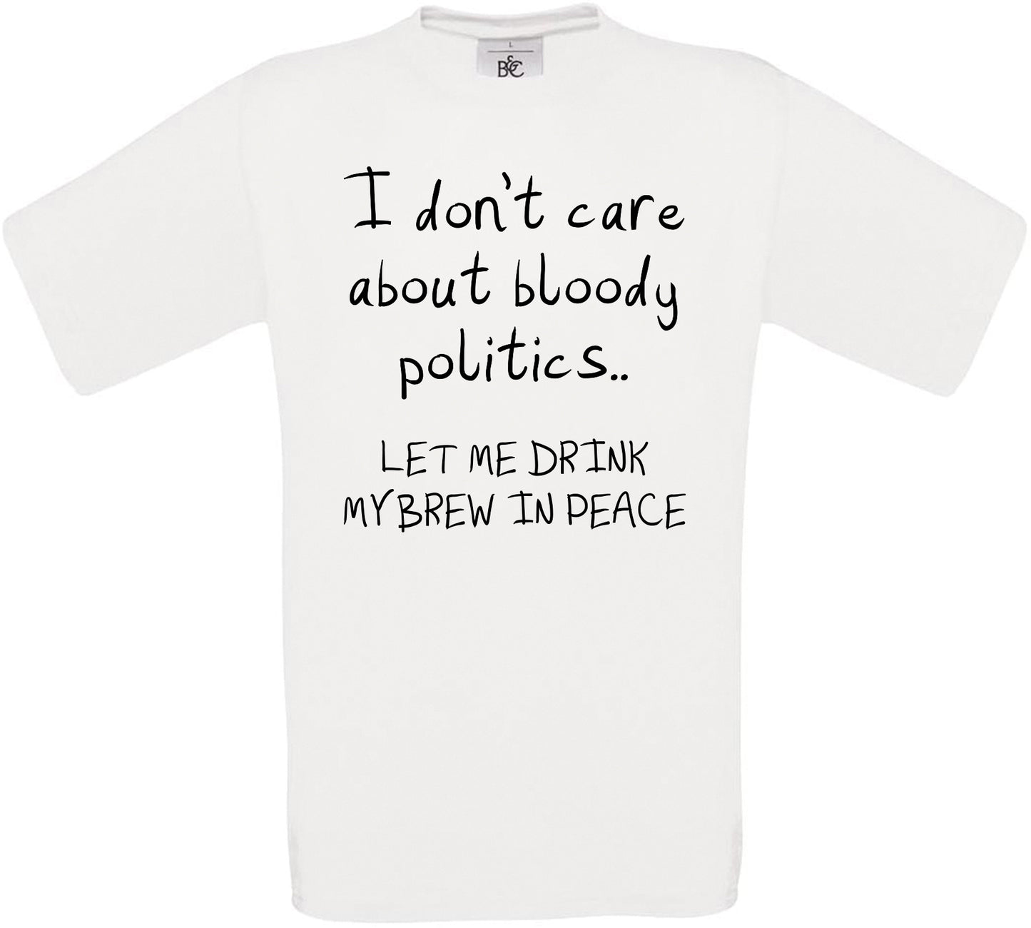 I don't care about bloody politics.. Crew Neck T-Shirt