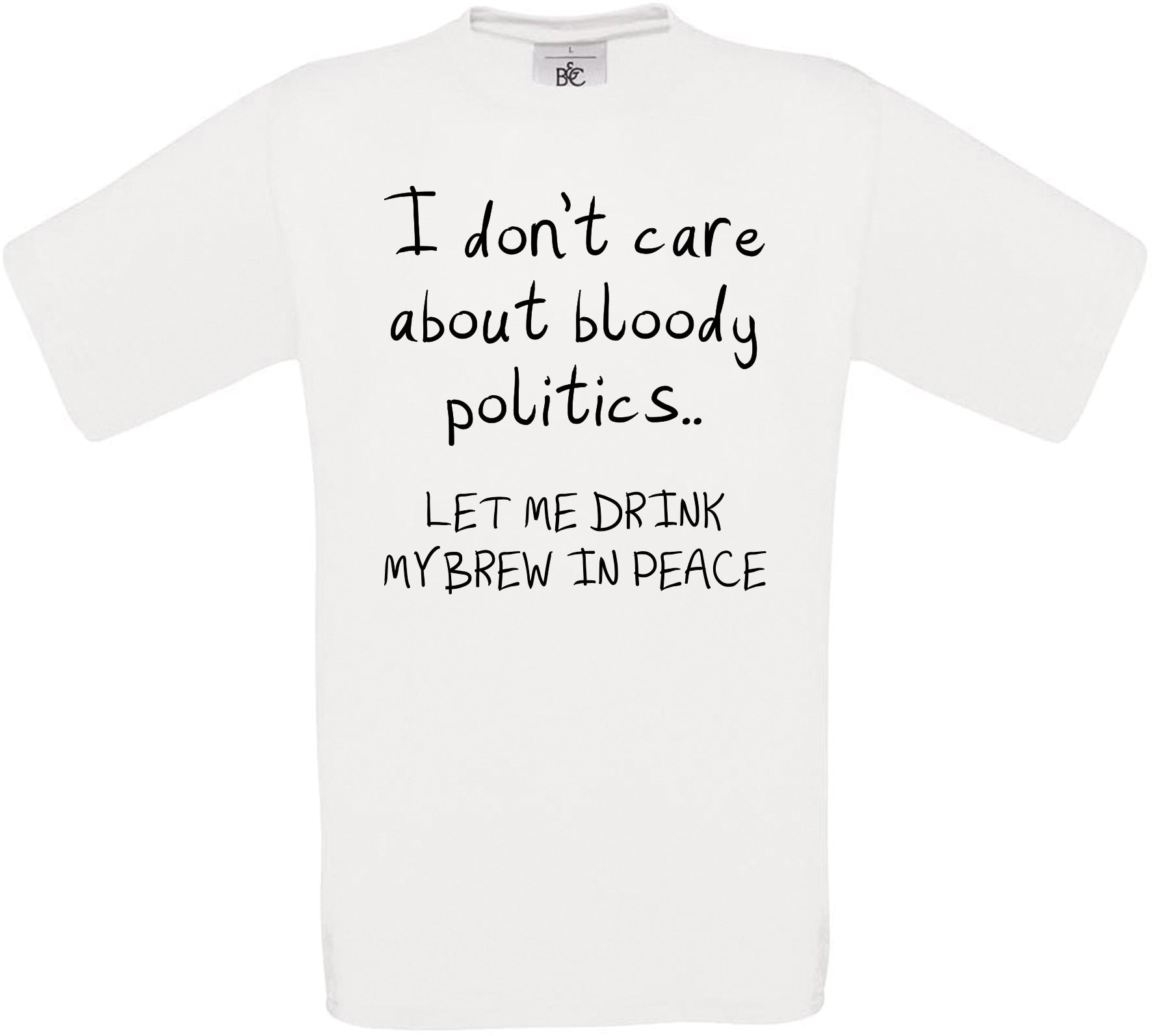 I don't care about bloody politics.. Crew Neck T-Shirt