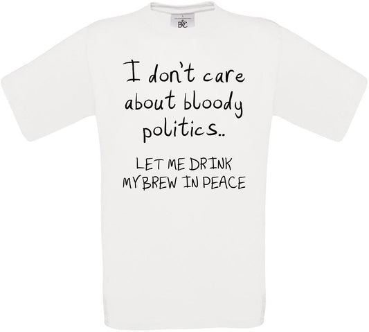 I don't care about bloody politics.. Crew Neck T-Shirt
