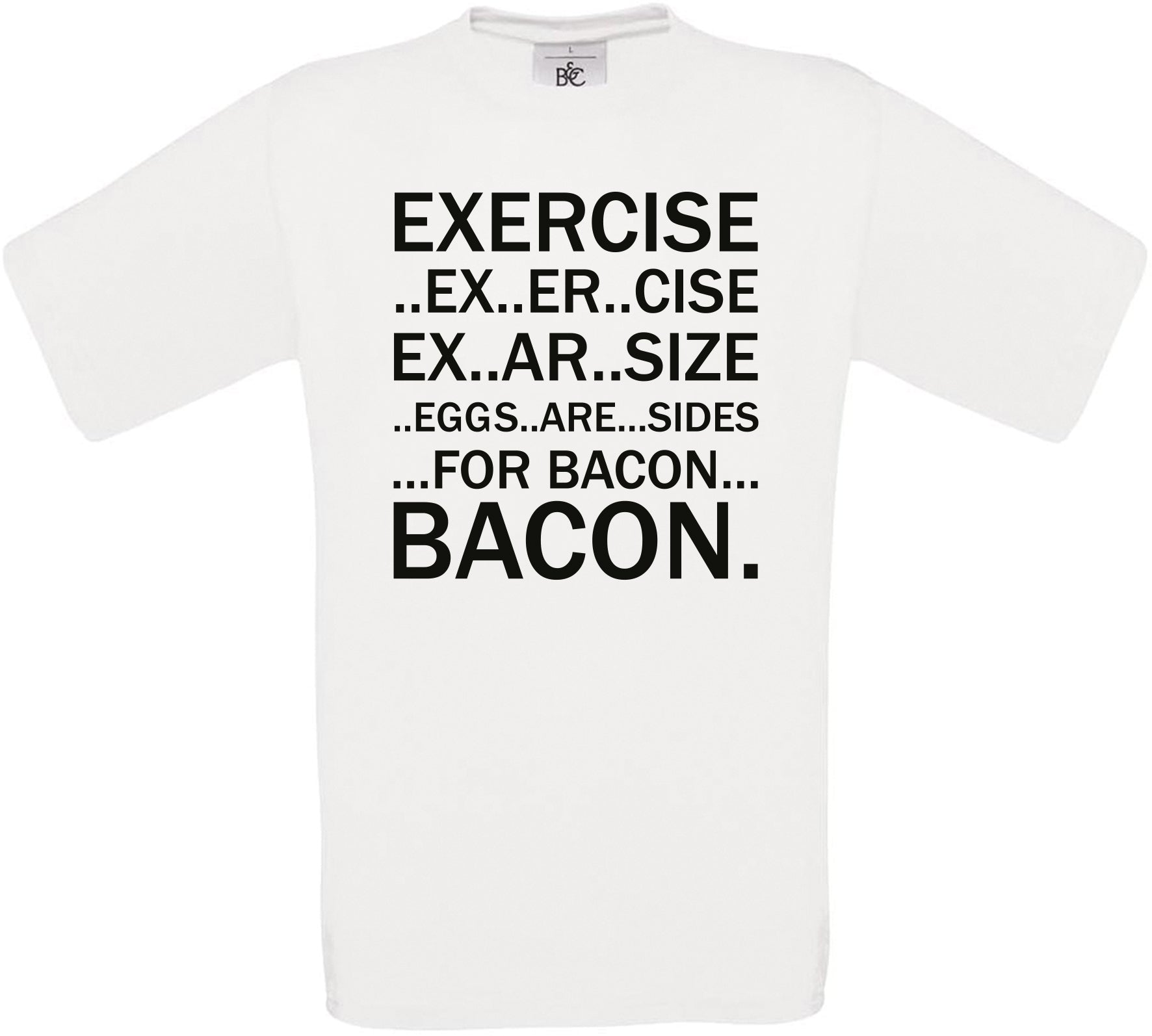 Exercis...Ex...Er...cise Bacon Crew Neck T-Shirt