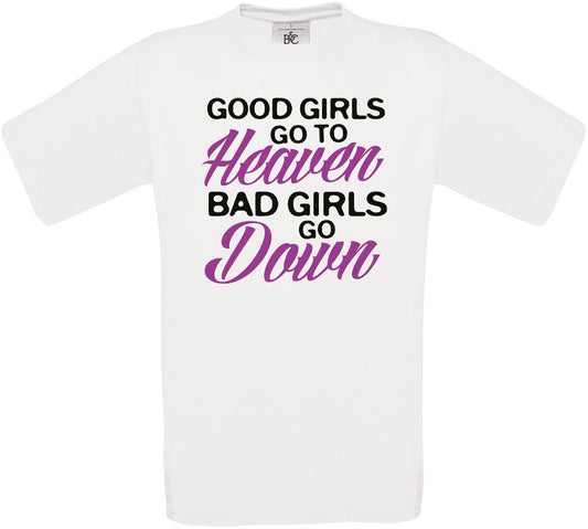 Good Girls Go To Heaven - Bad Girls Go Down Crew Neck T-Shirt