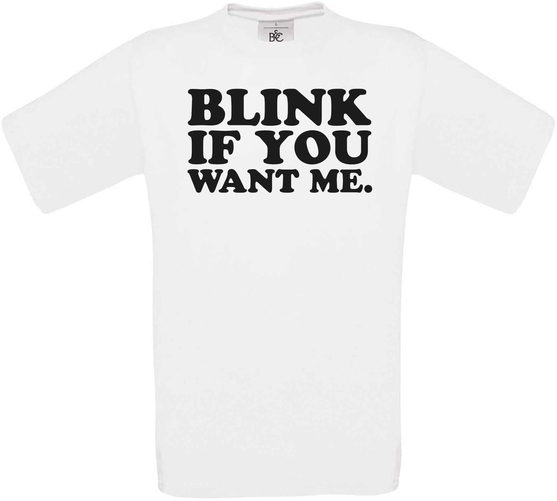 Blink If You Want Me. Crew Neck T-Shirt