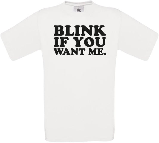 Blink If You Want Me. Crew Neck T-Shirt