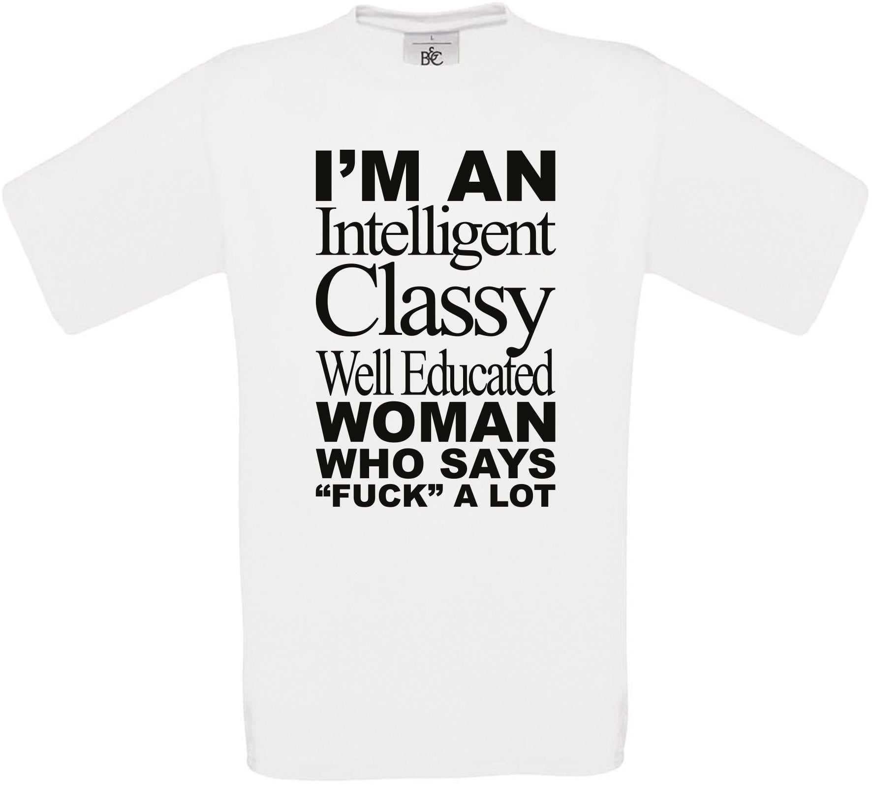 I'm an Intelligent Classy... Crew Neck T-Shirt