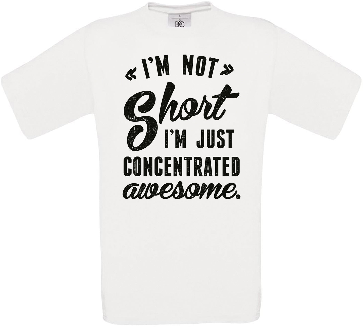 I'M NOT Short I'm JUST CONCENTRATED awesome. Crew Neck T-Shirt