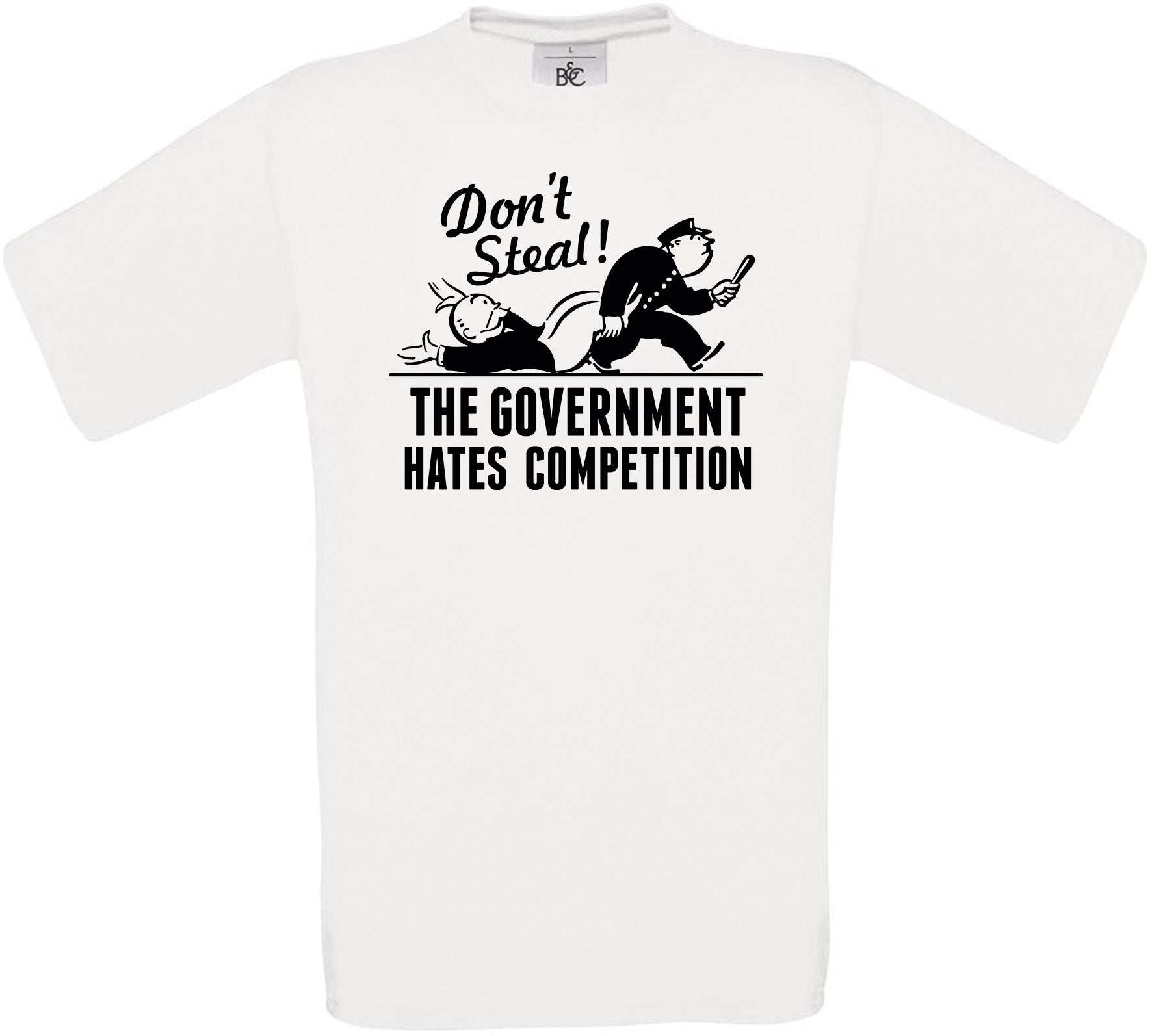 Don't Steal the Government Hates Competition Crew Neck T-Shirt