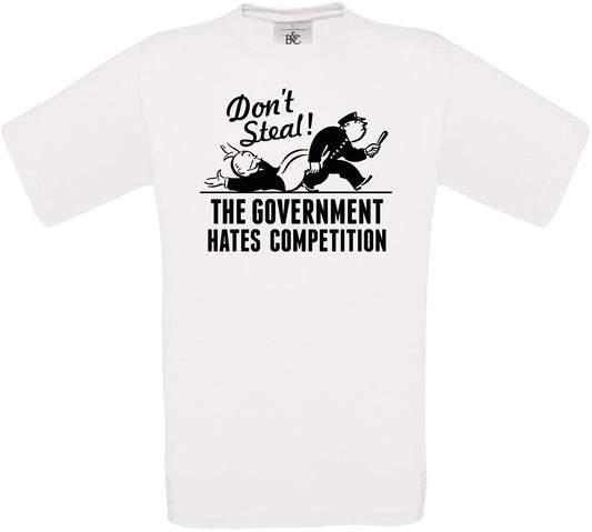 Don't Steal the Government Hates Competition Crew Neck T-Shirt
