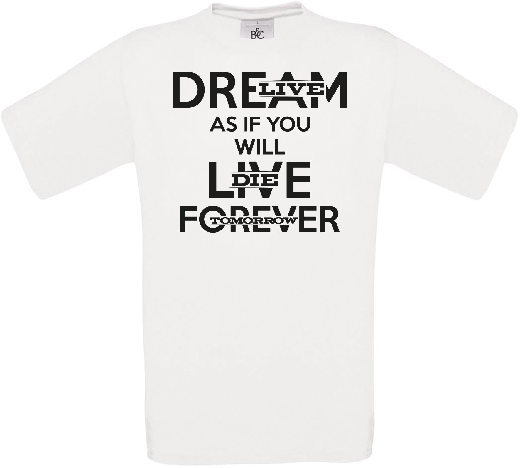 Dream as if you will live forever Crew Neck T-Shirt