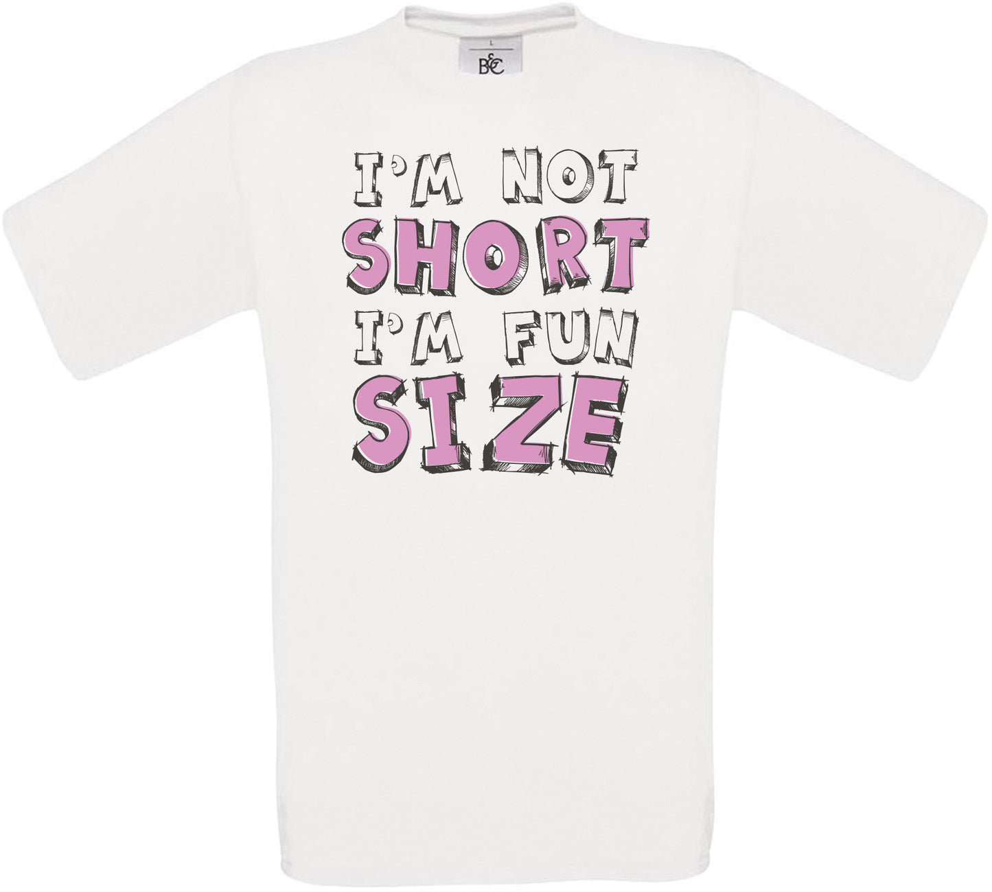 I'M NOT SHORT I'M FUN SIZE Crew Neck T-Shirt