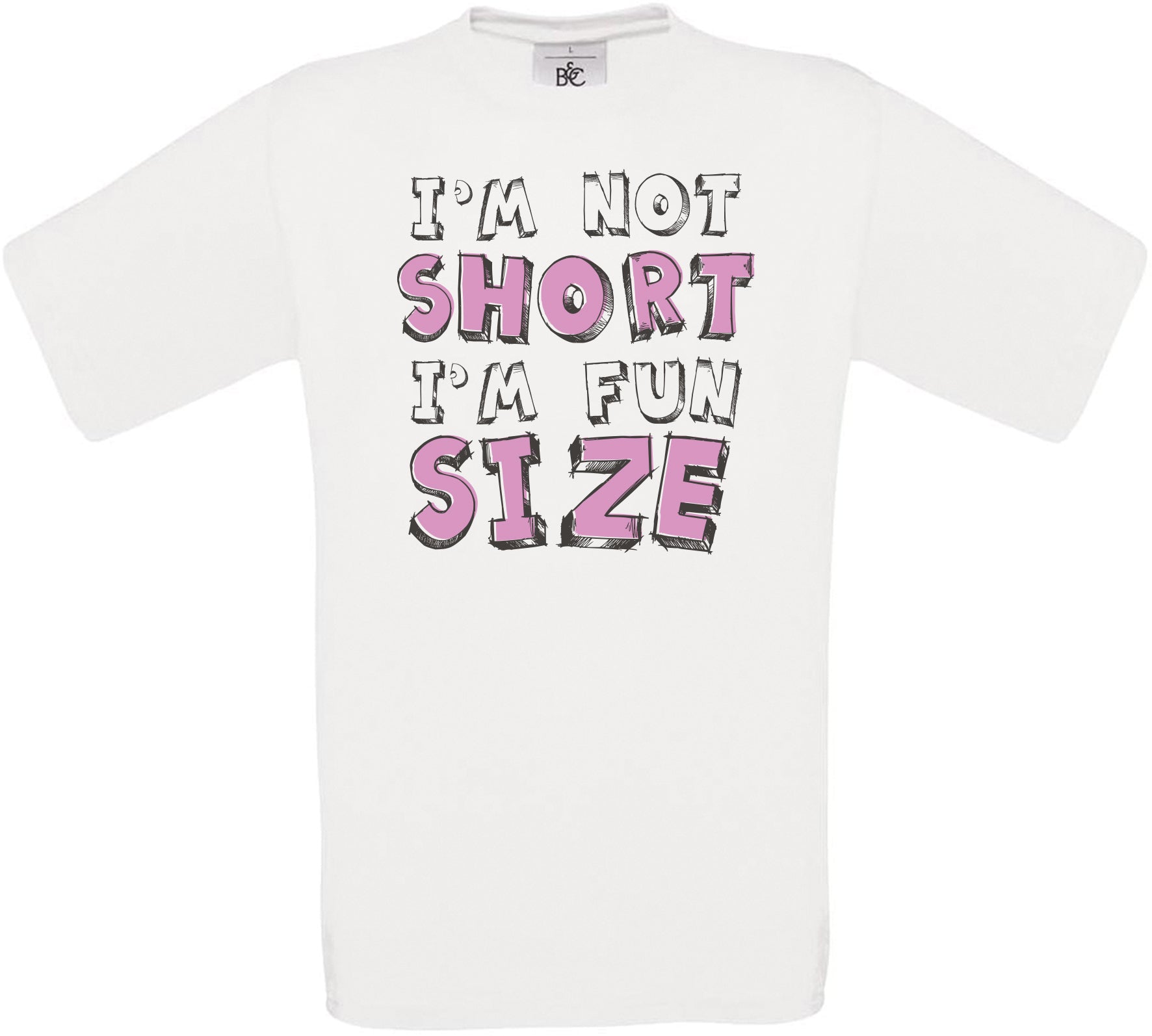 I'M NOT SHORT I'M FUN SIZE Crew Neck T-Shirt