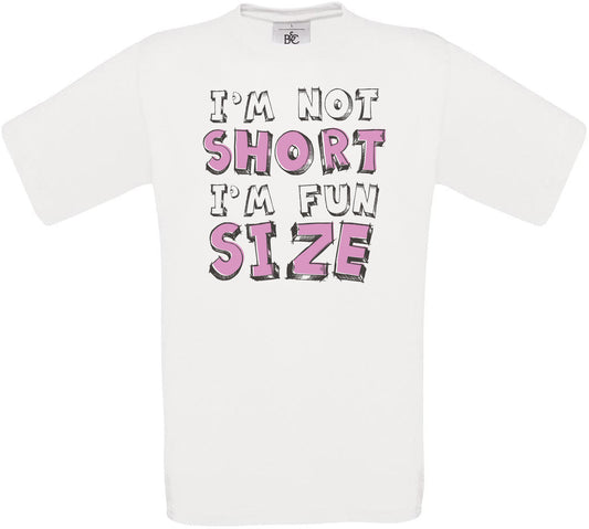 I'M NOT SHORT I'M FUN SIZE Crew Neck T-Shirt