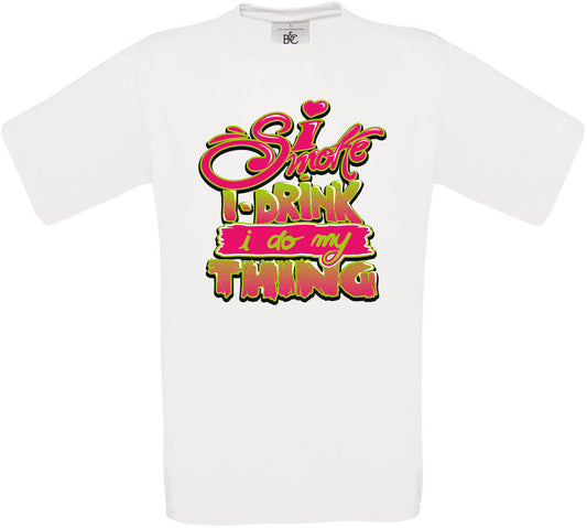 I Smoke I DRINK I do my THING Crew Neck T-Shirt