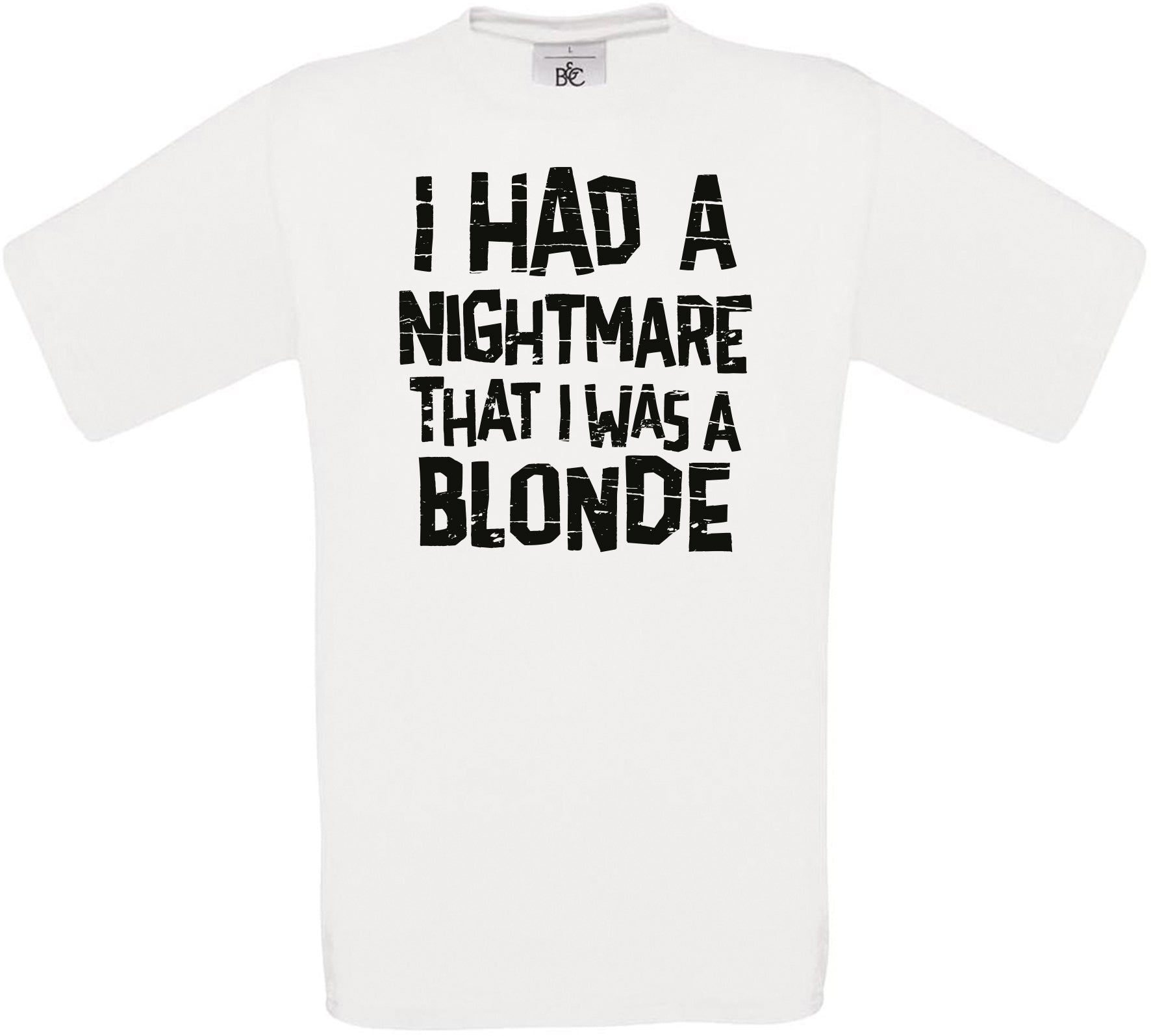 I Had Nightmare That I was a Blonde Crew Neck T-Shirt