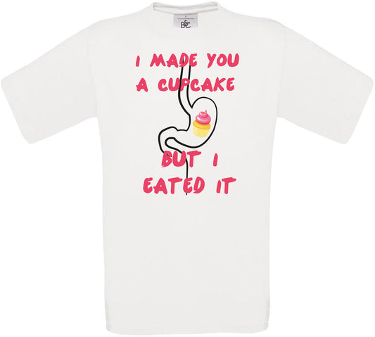 I MADE A CUPCAKE BUT I EATED IT Crew Neck T-Shirt