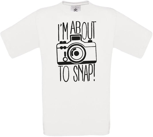 I'M ABOUT TO SNAP! Crew Neck T-Shirt