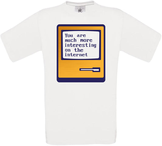 You are much more interesting on the internet Crew Neck T-Shirt