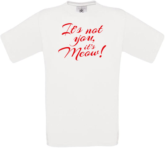 It's not you, it's meow! Crew Neck T-Shirt