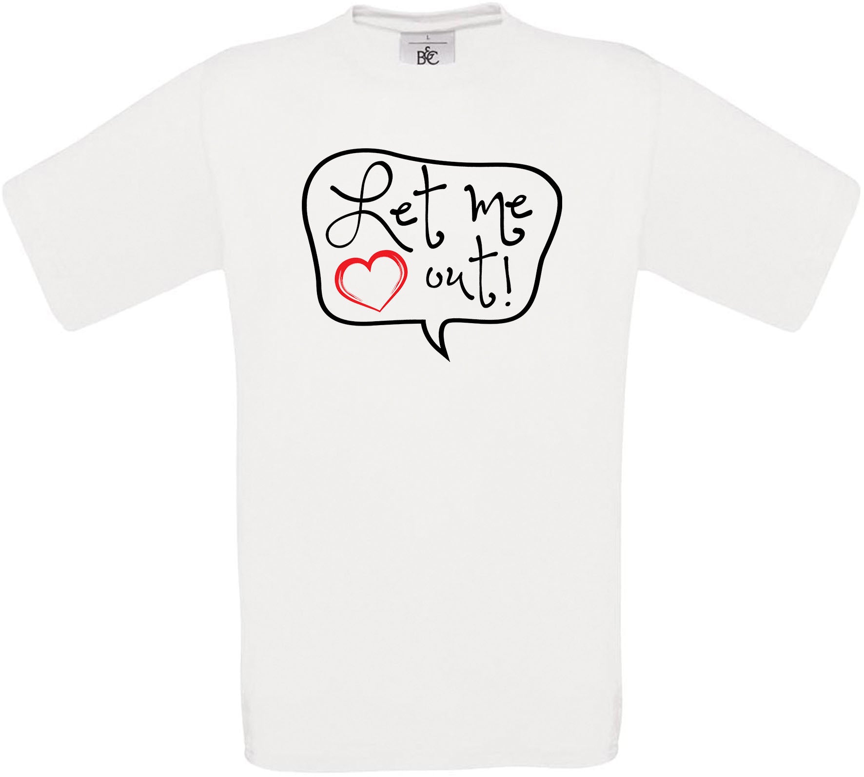 Let Me Love Out! Crew Neck T-Shirt