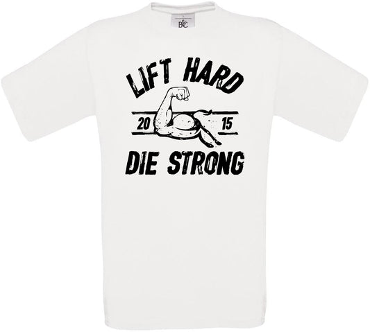 LIFT HARD DIE STRONG Crew Neck T-Shirt