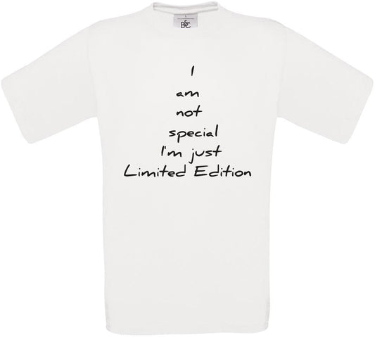 I am not special I'm just Limited Edition Crew Neck T-Shirt