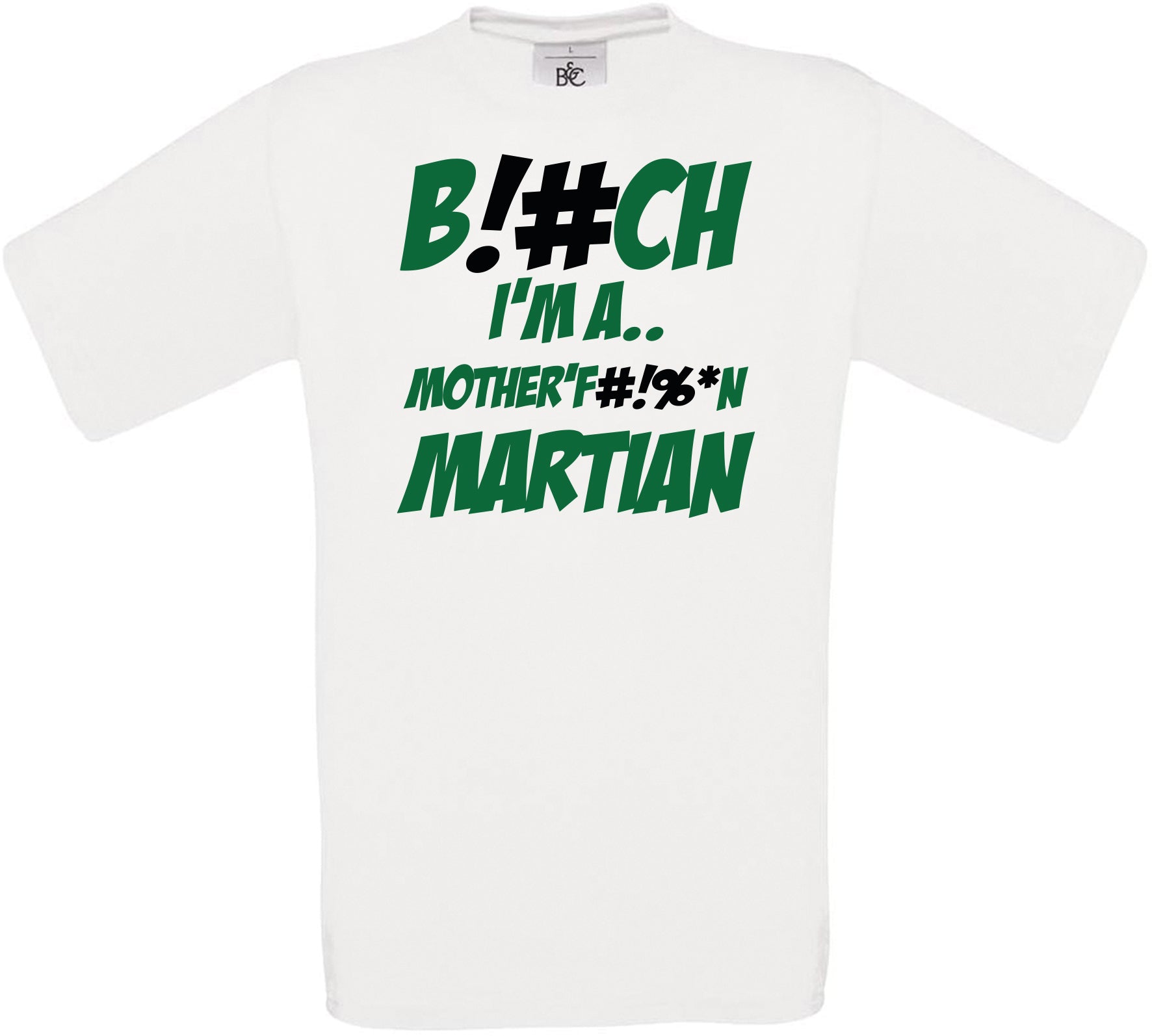 B!#CH I'M A.. MOTHER'F#!%*N MARTIAN Crew Neck T-Shirt