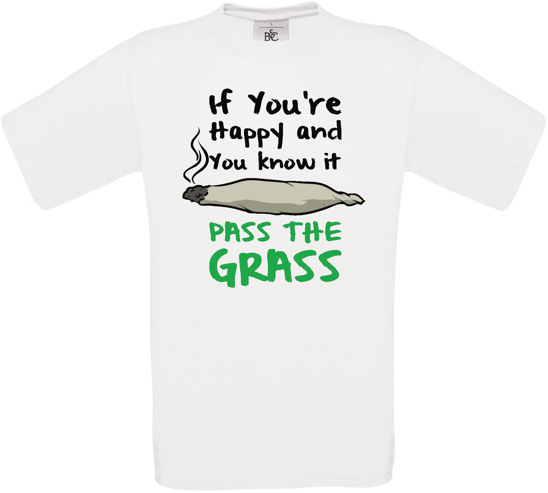 If You're Happy And You Know It Pass The Grass Crew Neck T-Shirt