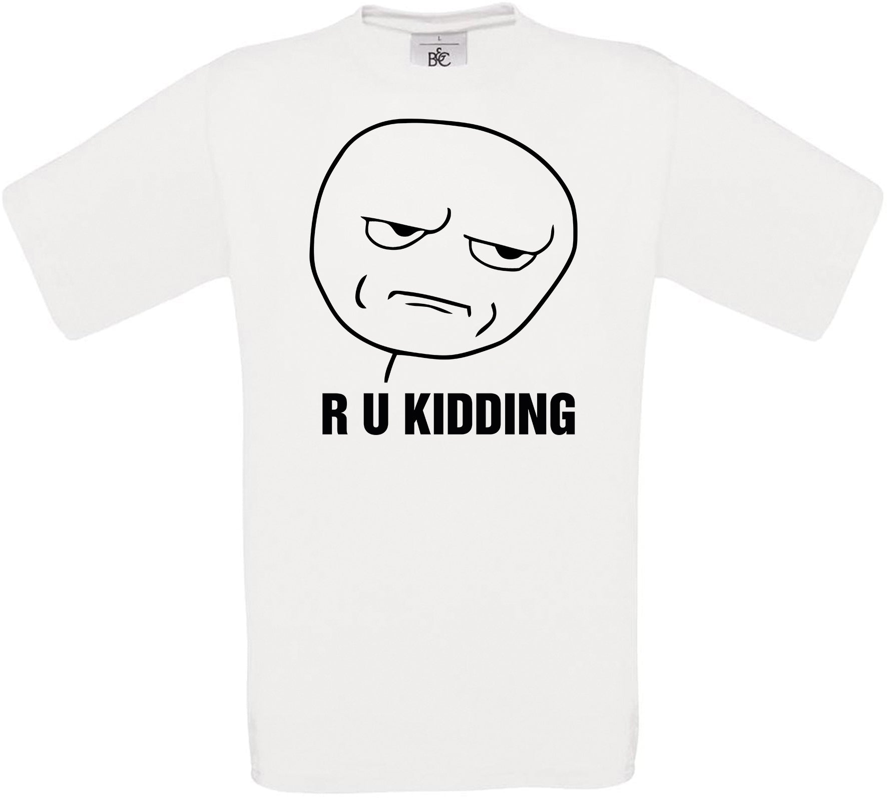 R U Kidding Crew Neck T-Shirt