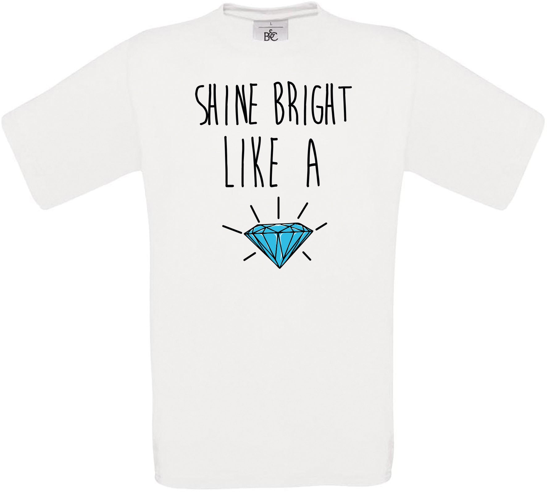 SHINE BRIGHT LIKE A DIAMOND Crew Neck T-Shirt