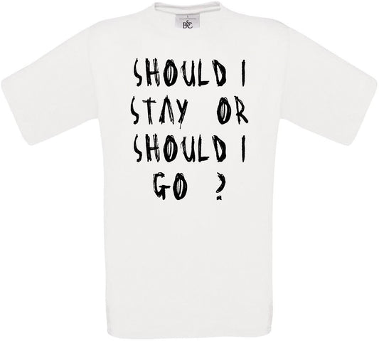 Should I Stay or Should I go? Crew Neck T-Shirt