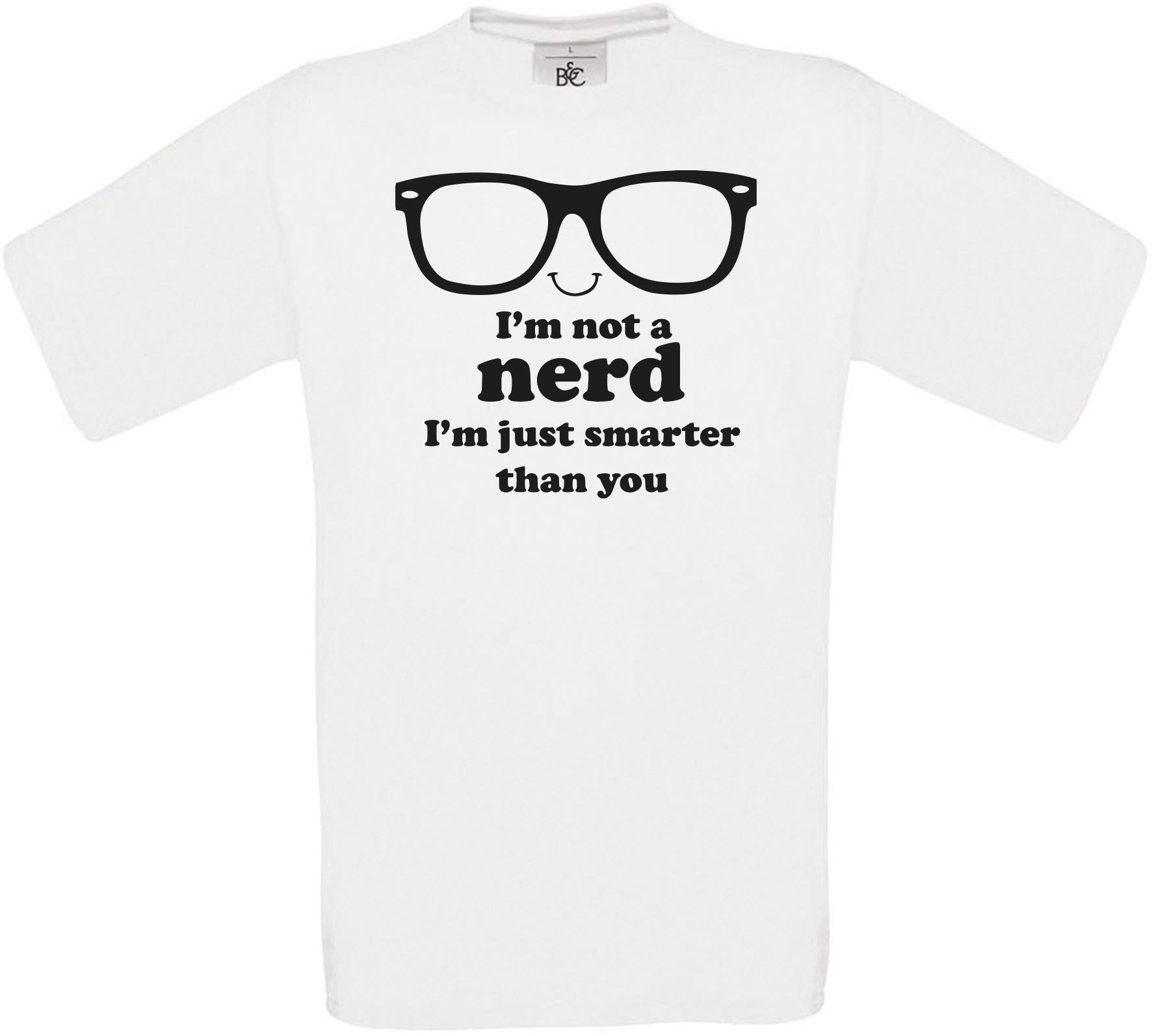 I'm not a nerd I'm just smarter than you Crew Neck T-Shirt