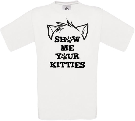 Show Me Your Kitties Crew Neck T-Shirt
