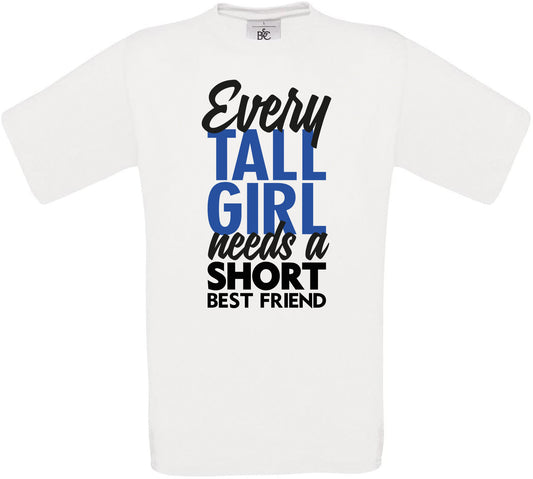 Every TALL GIRL needs a SHORT BEST FRIEND Crew Neck T-Shirt