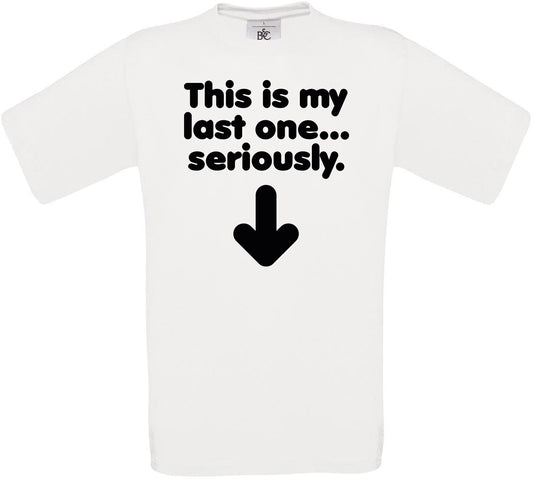 This is my last one... seriously Crew Neck T-Shirt