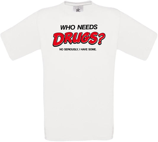 Who Needs Drugs? Crew Neck T-Shirt