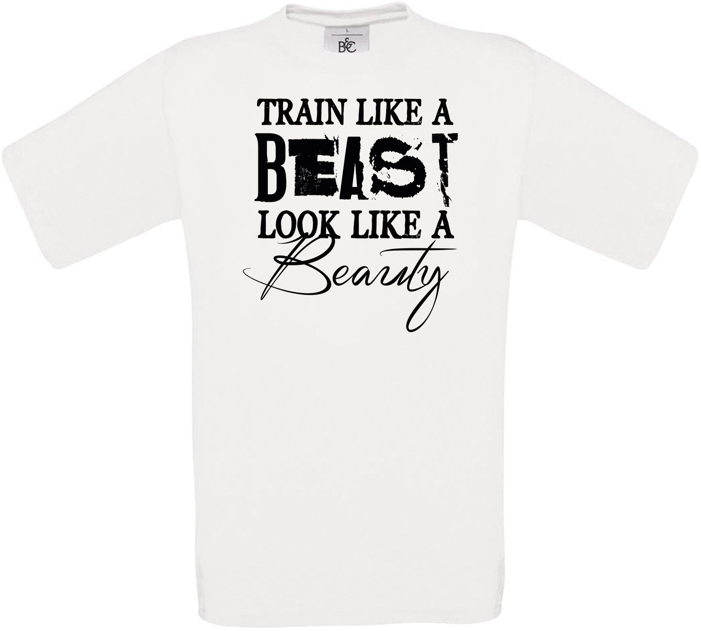 TRAIN LIKE A BEAST.. LOOK LIKE A Beauty Crew Neck T-Shirt